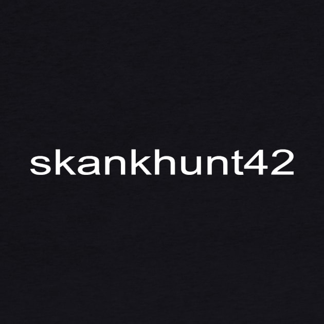 skankhunt42 username by pasnthroo